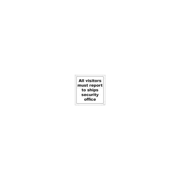 ป้าย [332894] SIGN WHITE VINYL SELF ADHESIVE ALL VISITORS MUST REPORT TO THE SHIPS SECURITY OFFICE 300X300MM