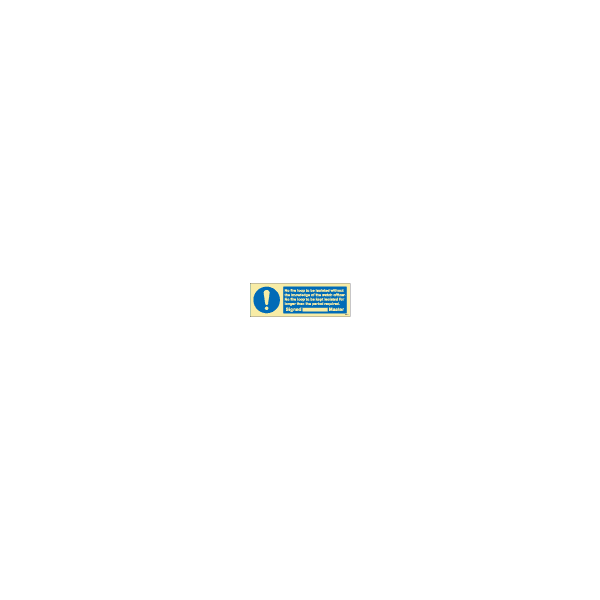ป้าย [335853] SIGN PHOTO ILLUMINESCENT NO FIRE LOOP TO BE ISOLATED WITHOUT THE KNOWLEDGE OF THE WATCH OFFICER.100X300MM